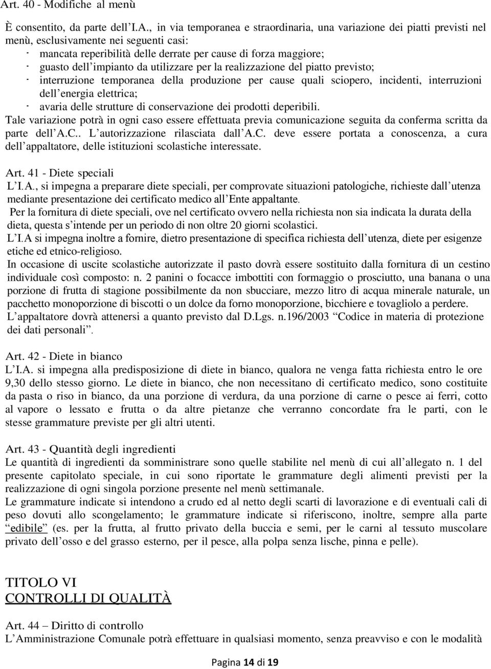 interruzioni dell energia elettrica; avaria delle strutture di conservazione dei prodotti deperibili.