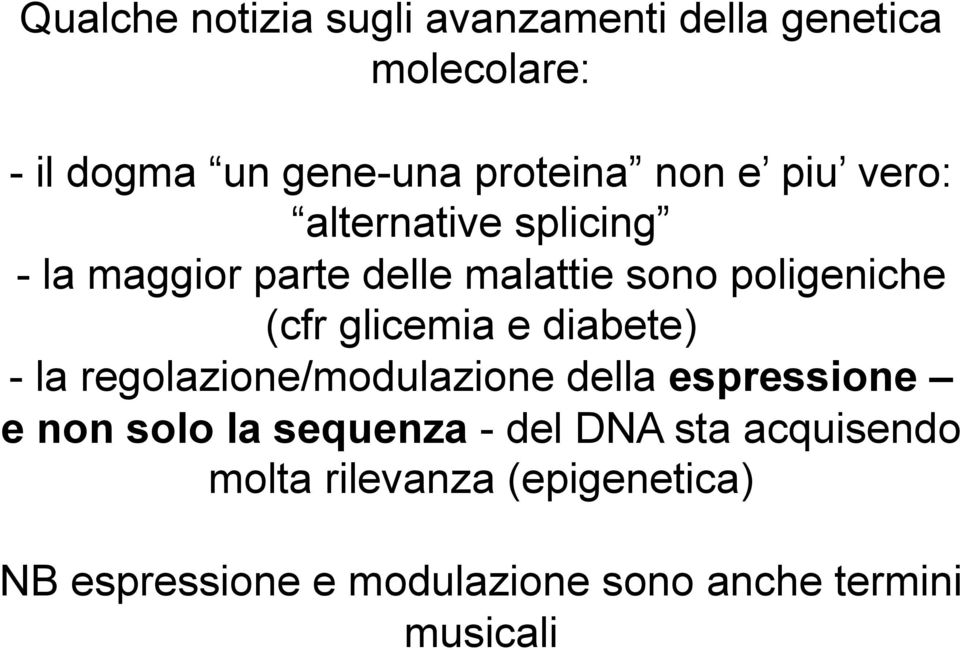 glicemia e diabete) - la regolazione/modulazione della espressione e non solo la sequenza - del