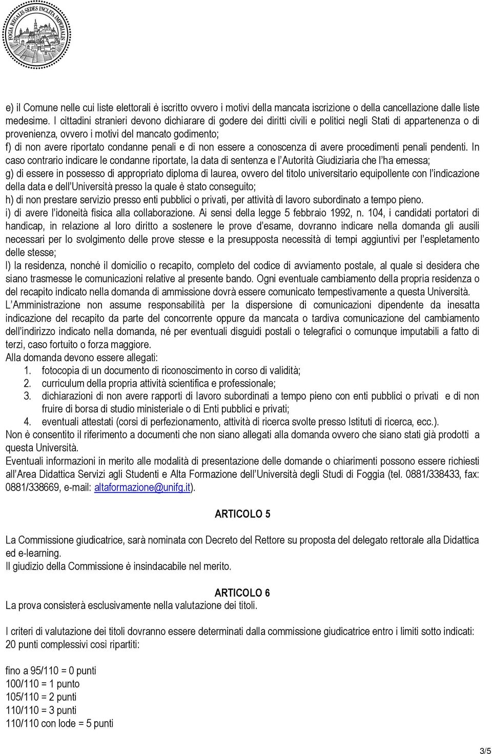 penali e di non essere a conoscenza di avere procedimenti penali pendenti.