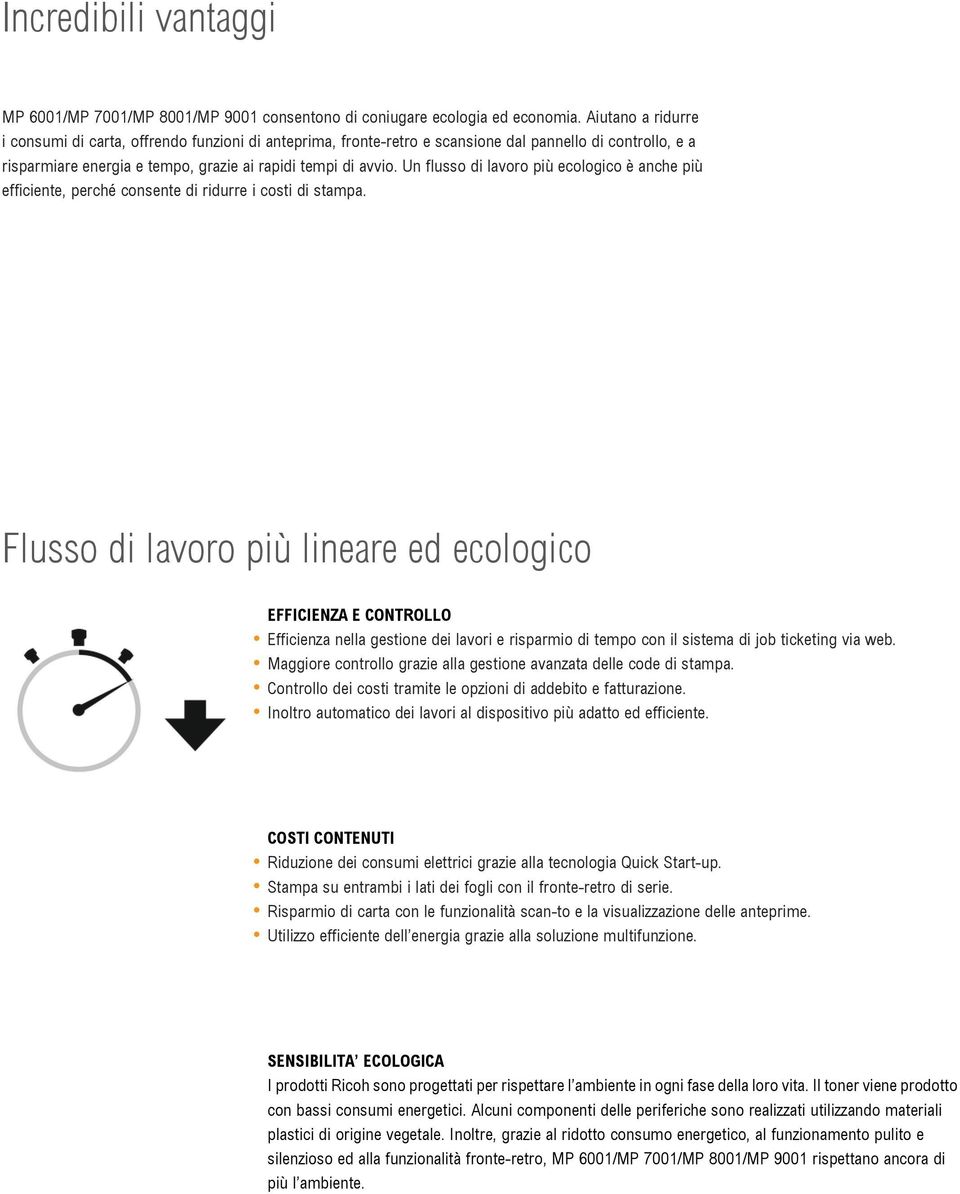 Un flusso di lavoro più ecologico è anche più efficiente, perché consente di ridurre i costi di stampa.