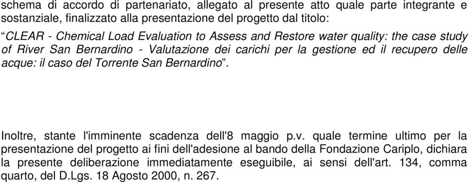 acque: il caso del Torrente San Bernardino. Inoltre, stante l'imminente scadenza dell'8 maggio p.v.