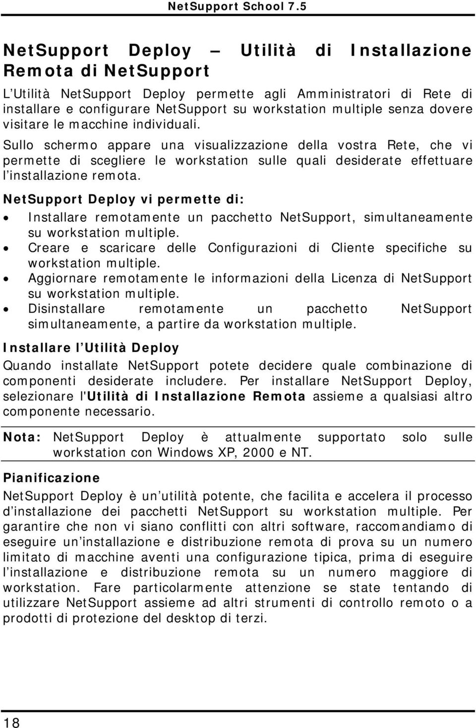 Sullo schermo appare una visualizzazione della vostra Rete, che vi permette di scegliere le workstation sulle quali desiderate effettuare l installazione remota.