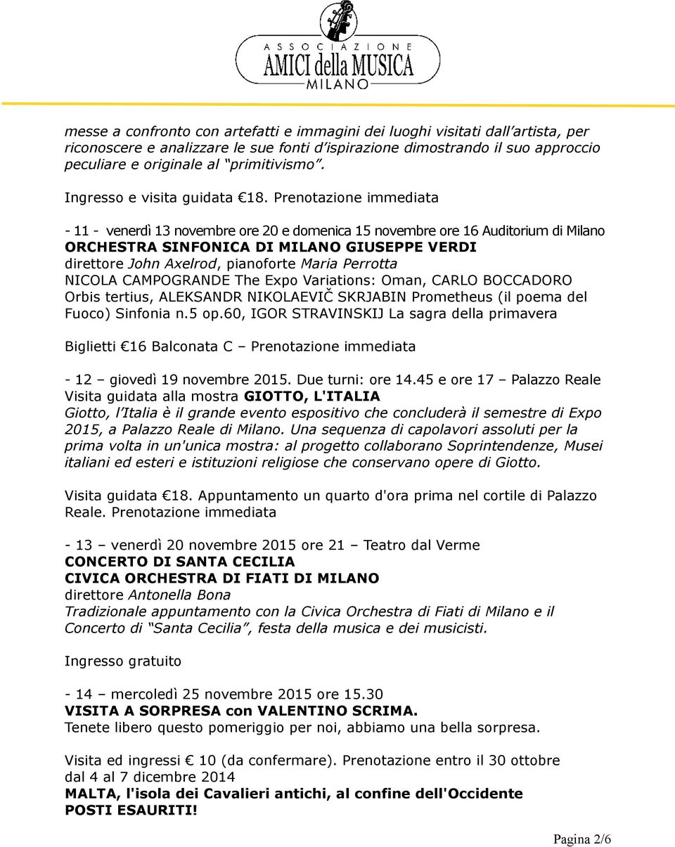 Prenotazione immediata - 11 - venerdì 13 novembre ore 20 e domenica 15 novembre ore 16 Auditorium di Milano ORCHESTRA SINFONICA DI MILANO GIUSEPPE VERDI direttore John Axelrod, pianoforte Maria