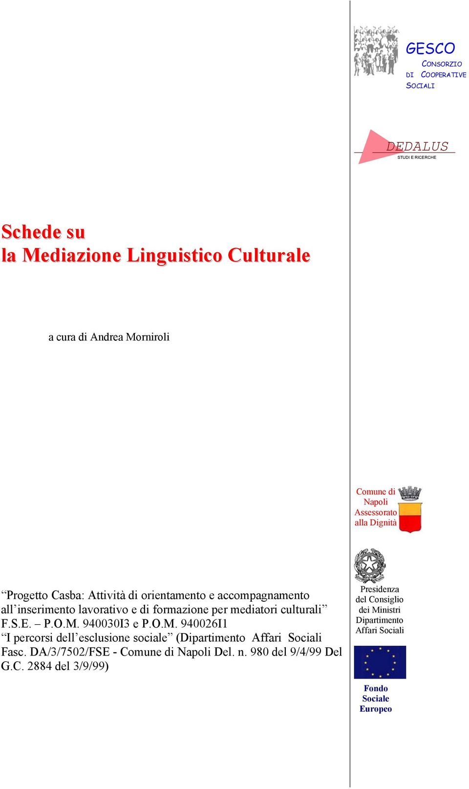 mediatori culturali F.S.E. P.O.M. 940030I3 e P.O.M. 940026I1 I percorsi dell esclusione sociale (Dipartimento Affari Sociali Fasc.