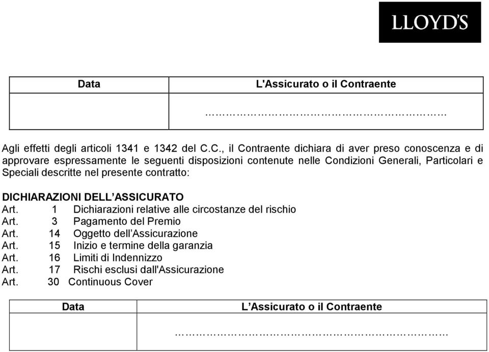 C., il Contraente dichiara di aver preso conoscenza e di approvare espressamente le seguenti disposizioni contenute nelle Condizioni Generali,