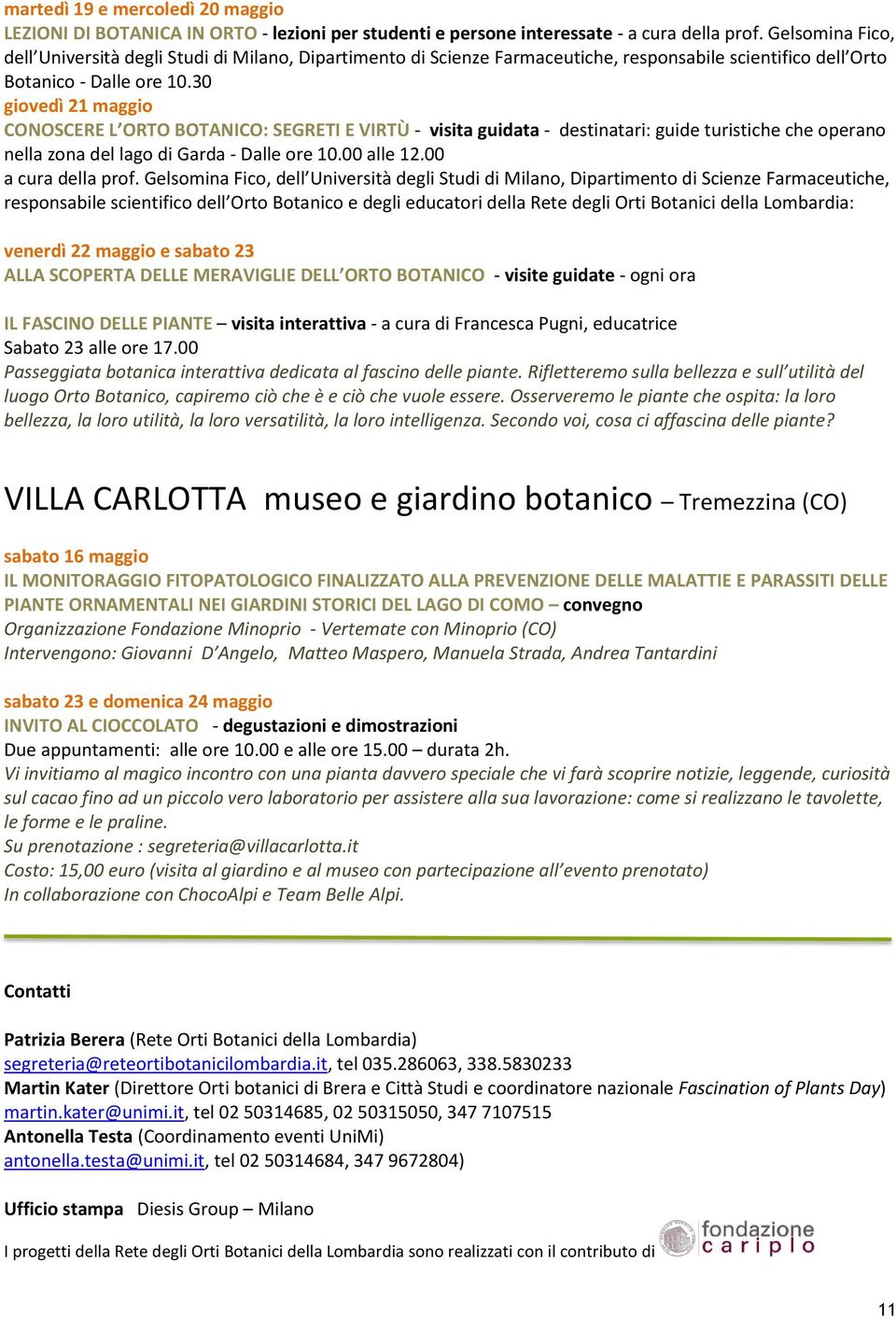 30 giovedì 21 maggio CONOSCERE L ORTO BOTANICO: SEGRETI E VIRTÙ - visita guidata - destinatari: guide turistiche che operano nella zona del lago di Garda - Dalle ore 10.00 alle 12.