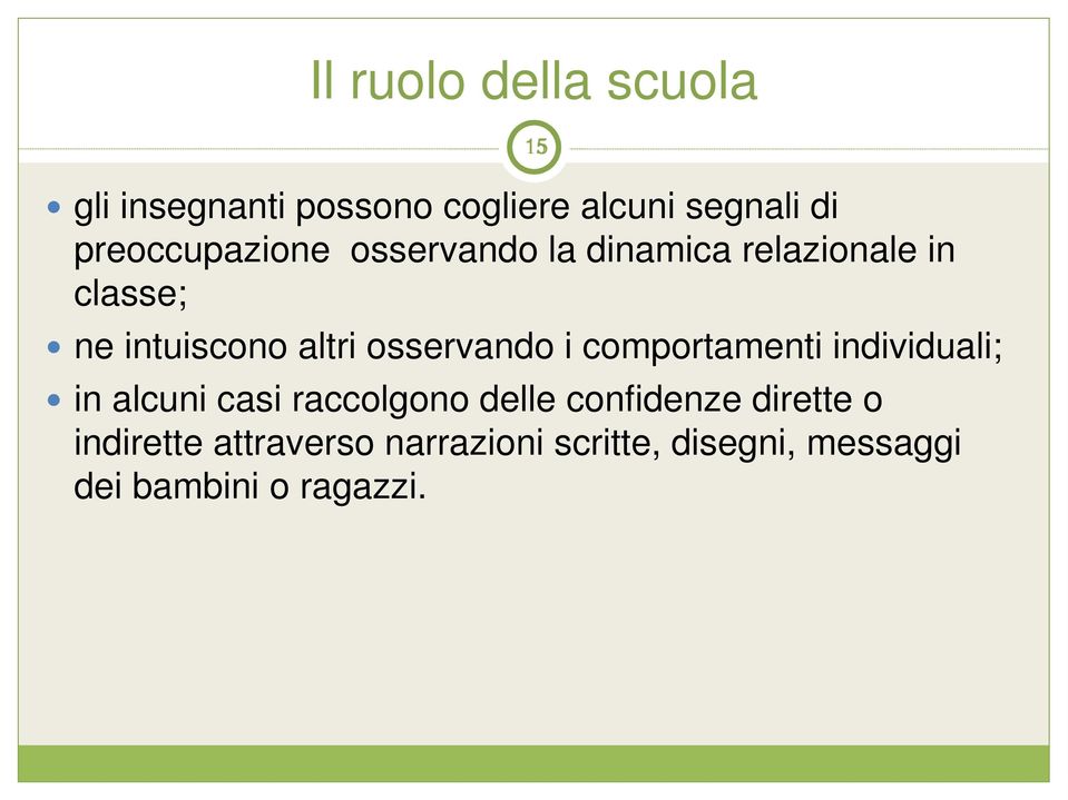 altri osservando i comportamenti individuali; in alcuni casi raccolgono delle