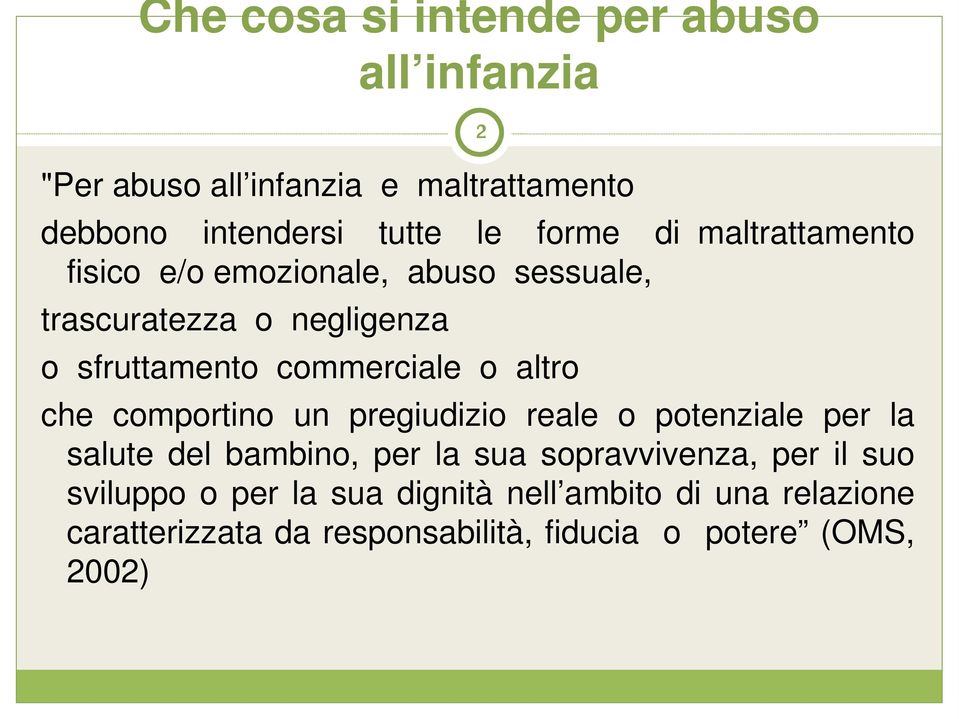 altro che comportino un pregiudizio reale o potenziale per la salute del bambino, per la sua sopravvivenza, per il suo