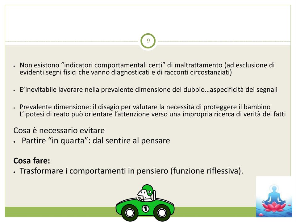 disagio per valutare la necessità di proteggere il bambino L ipotesi di reato può orientare l attenzione verso una impropria ricerca di