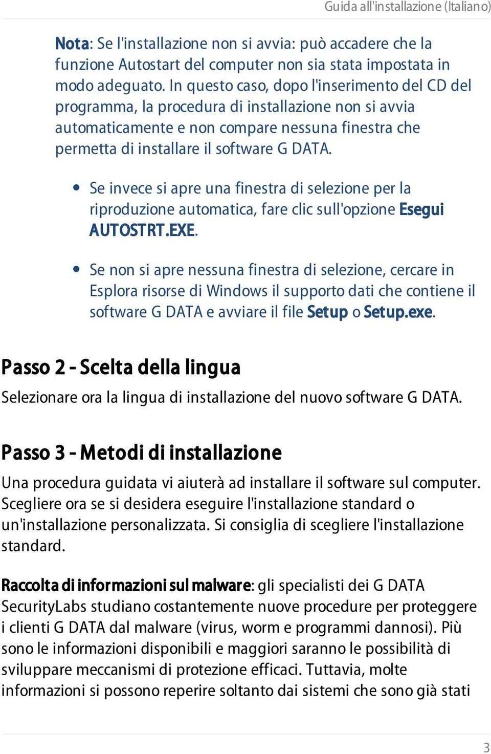 Se invece si apre una finestra di selezione per la riproduzione automatica, fare clic sull'opzione Esegui AUTOSTRT.EXE.