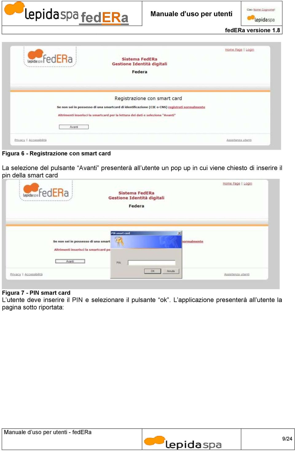 smart card Figura 7 - PIN smart card L utente deve inserire il PIN e