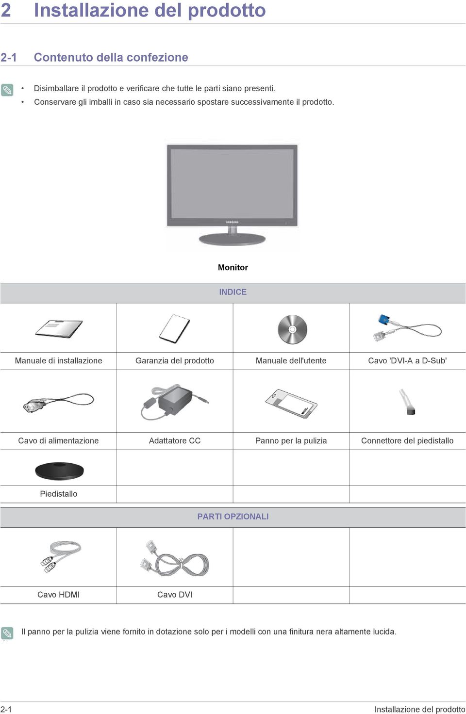 Monitor INDICE Manuale di installazione Garanzia del prodotto Manuale dell'utente Cavo 'DVI-A a D-Sub' Cavo di alimentazione Adattatore CC Panno