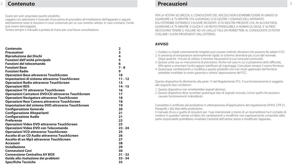 In caso contrario, l unità può essere danneggiata. Tenere sempre il manuale a portata di mano per una futura consultazione.