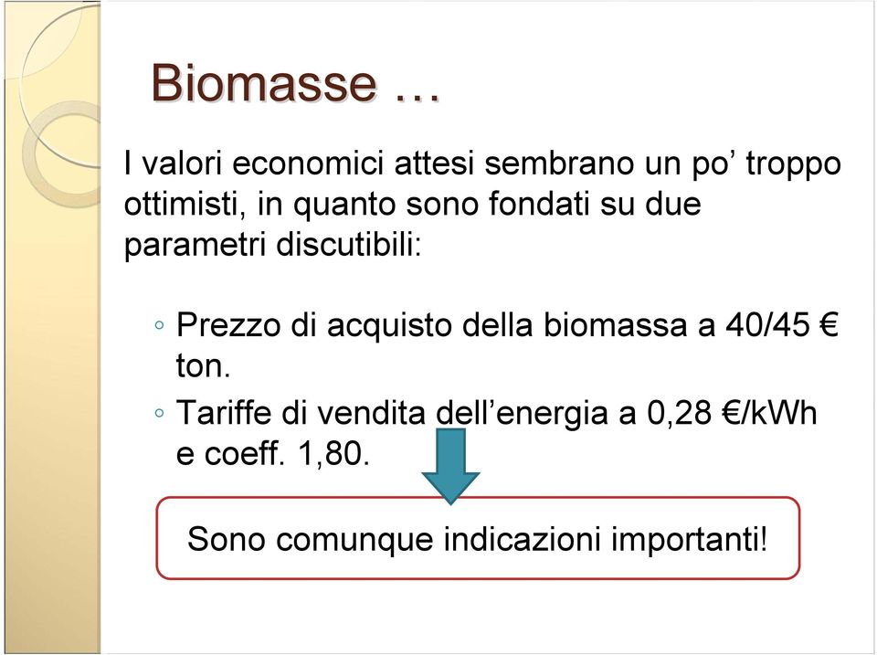 Prezzo di acquisto della biomassa a 40/45 ton.