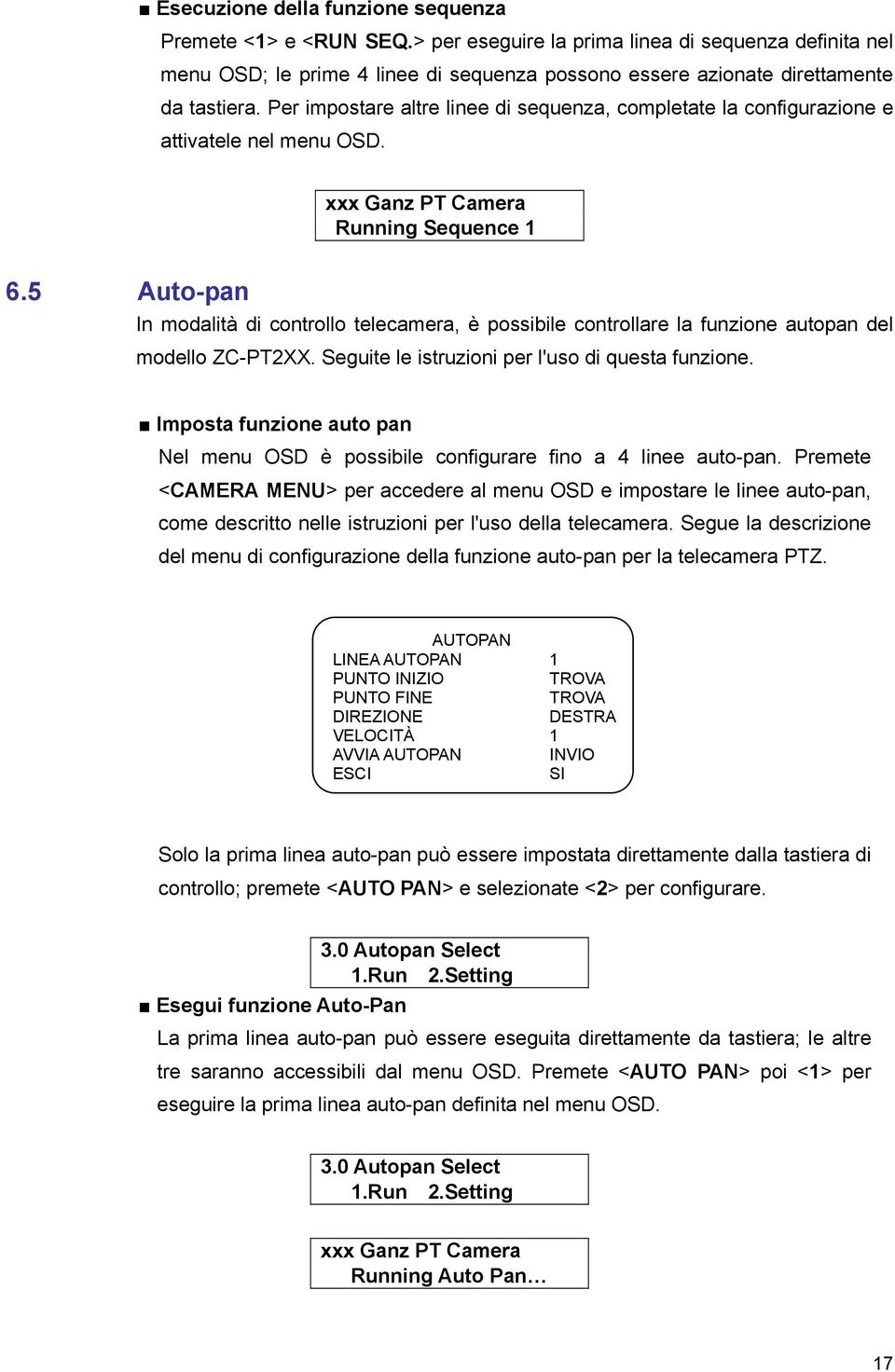 Per impostare altre linee di sequenza, completate la configurazione e attivatele nel menu OSD. xxx Ganz PT Camera Running Sequence 1 6.