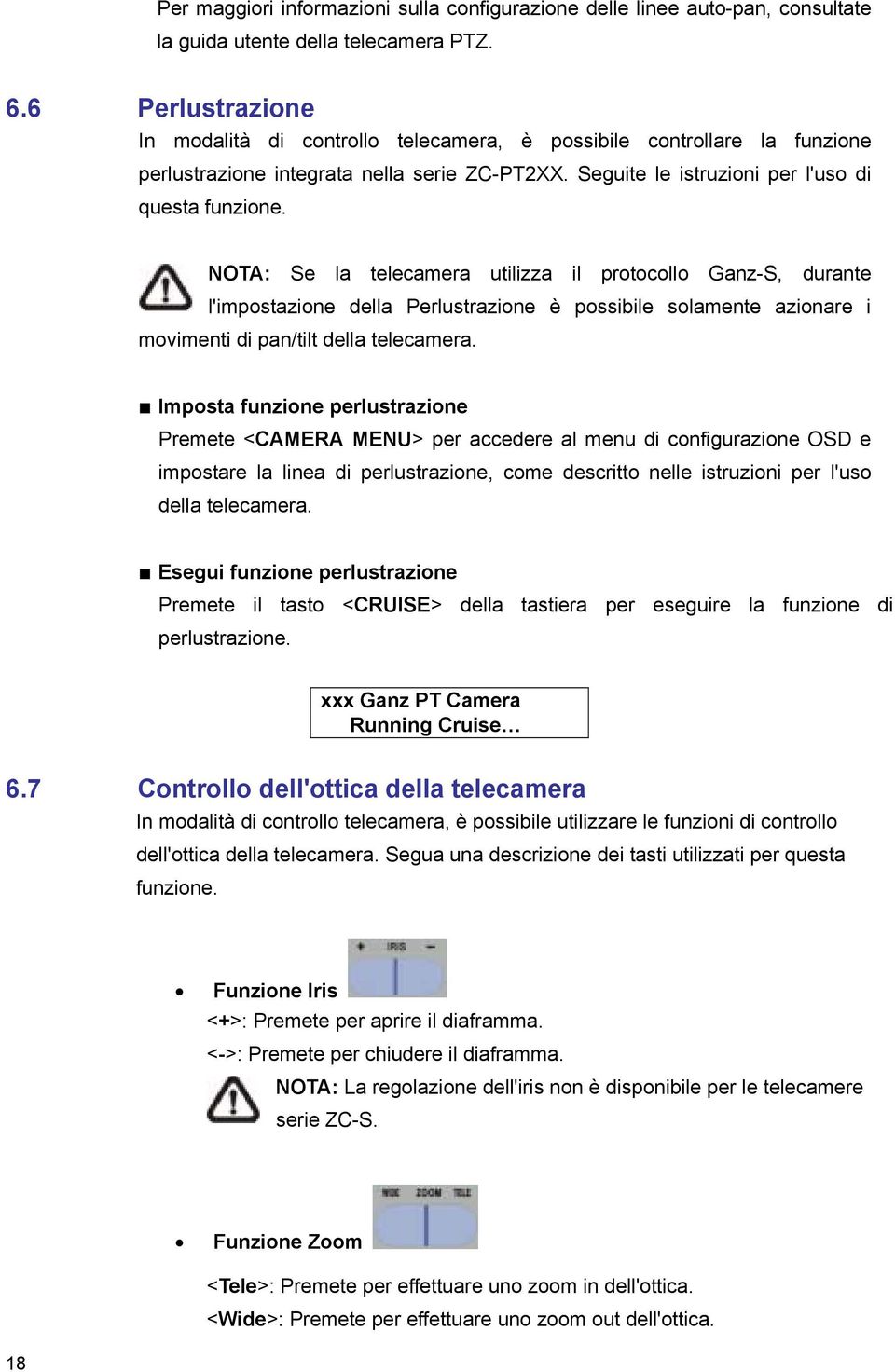 NOTA: Se la telecamera utilizza il protocollo Ganz-S, durante l'impostazione della Perlustrazione è possibile solamente azionare i movimenti di pan/tilt della telecamera.