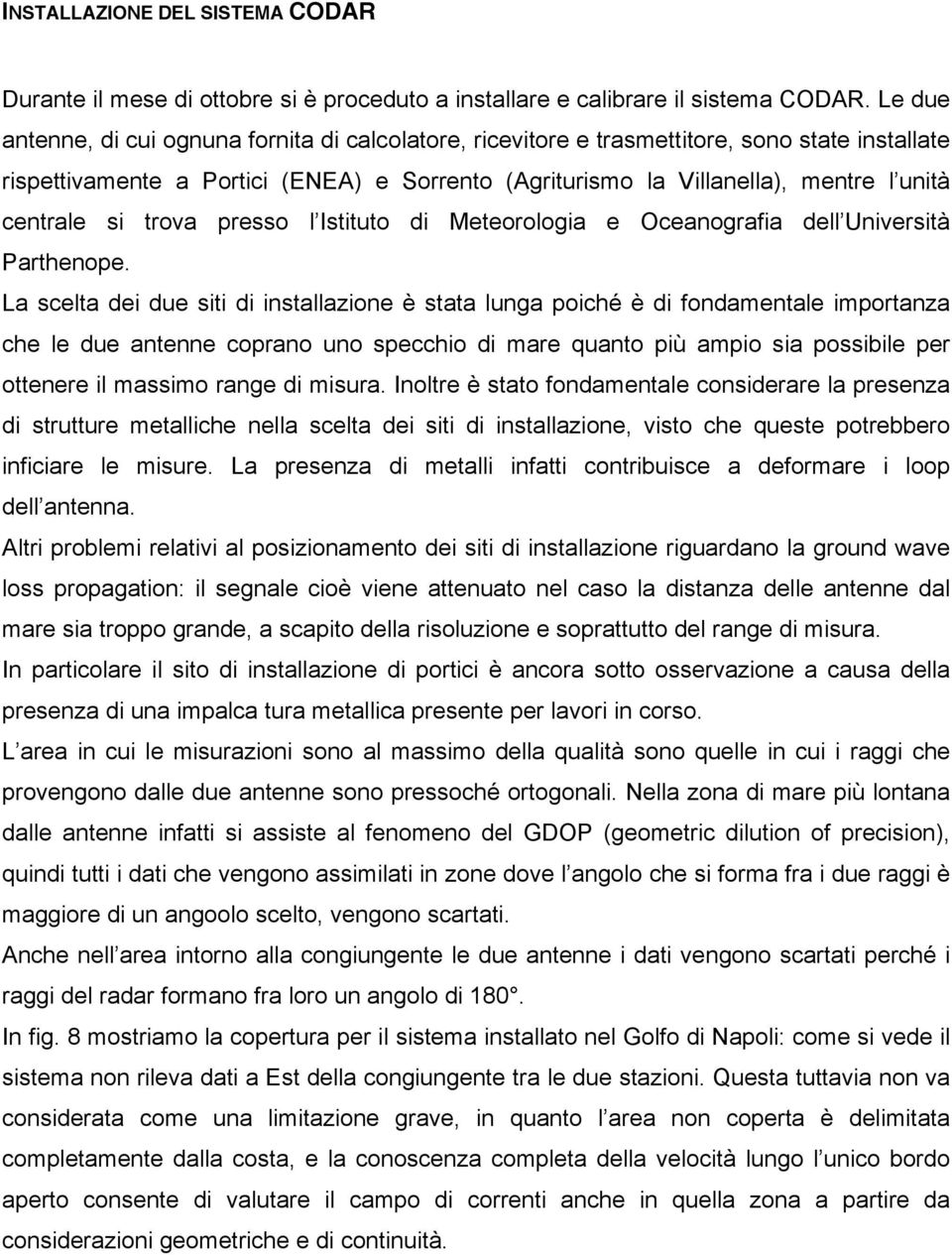 centrale si trova presso l Istituto di Meteorologia e Oceanografia dell Università Parthenope.