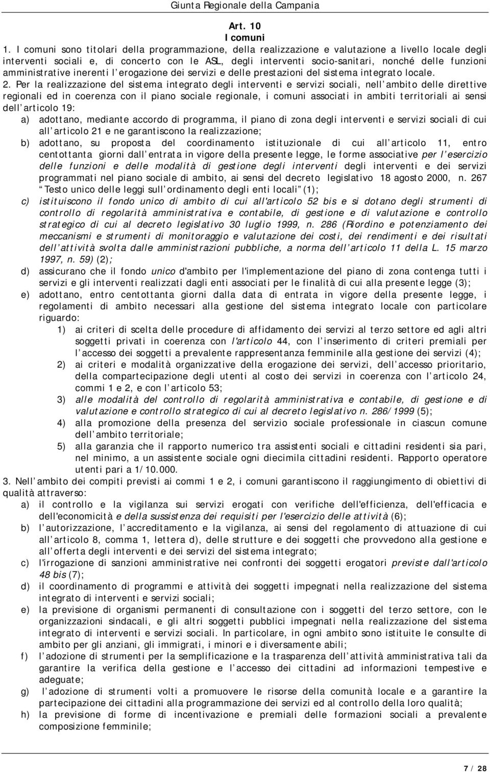 funzioni amministrative inerenti l erogazione dei servizi e delle prestazioni del sistema integrato locale. 2.