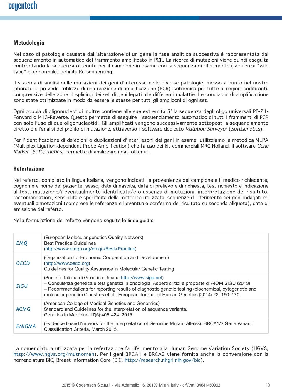 linee guida EMQ OECD SIGU ACMG ENIGMA (European Molecular genetics Quality Network) Best Practice Guidelines (http://www.emqn.