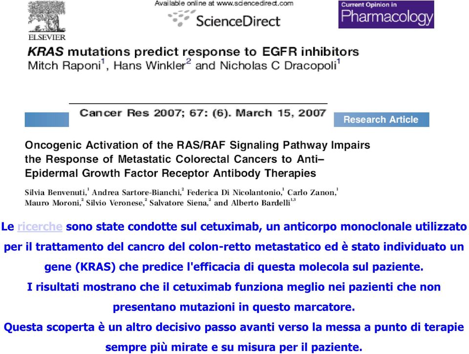 I risultati mostrano che il cetuximab funziona meglio nei pazienti che non presentano mutazioni in questo marcatore.