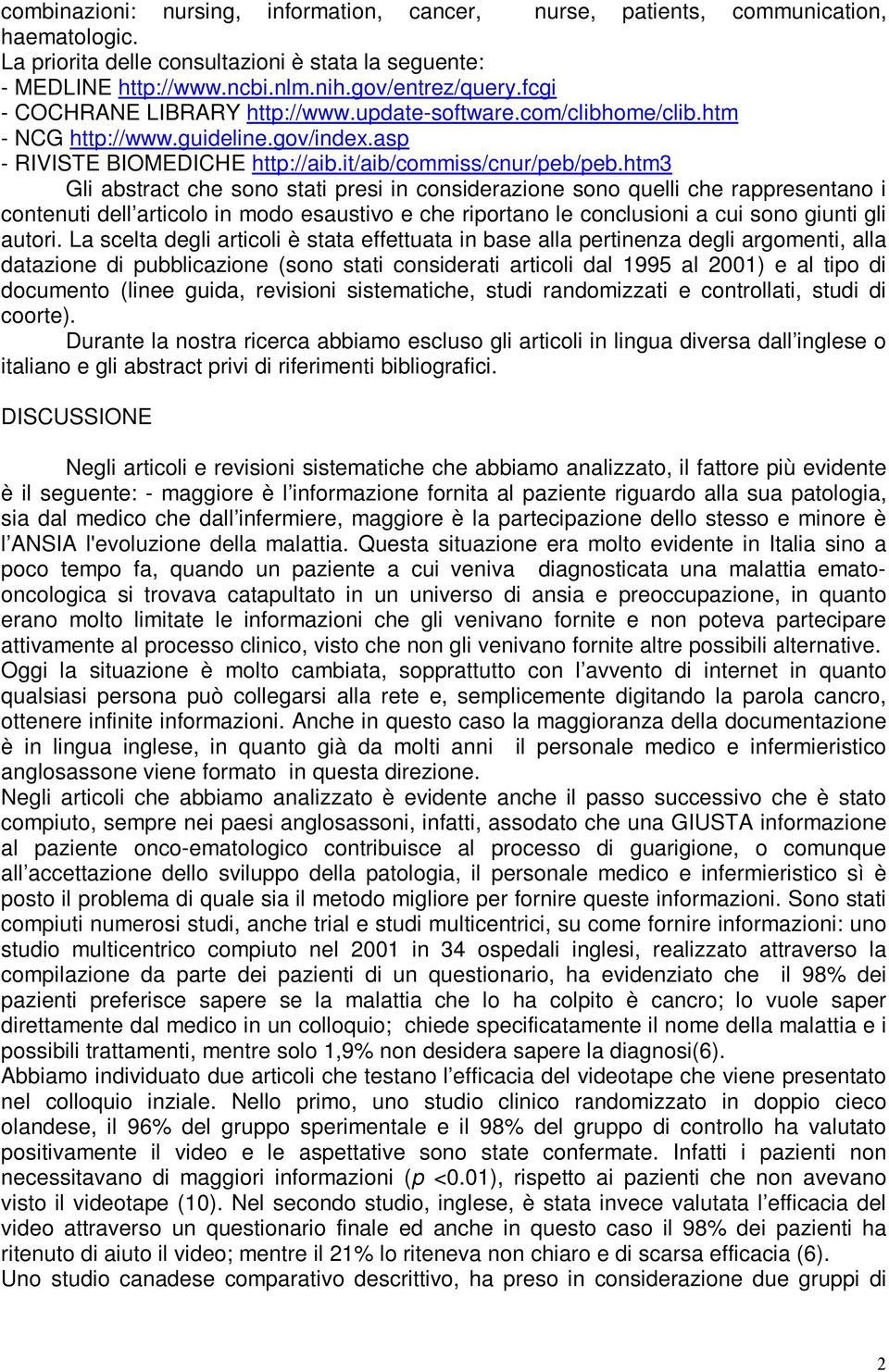 htm3 Gli abstract che sono stati presi in considerazione sono quelli che rappresentano i contenuti dell articolo in modo esaustivo e che riportano le conclusioni a cui sono giunti gli autori.