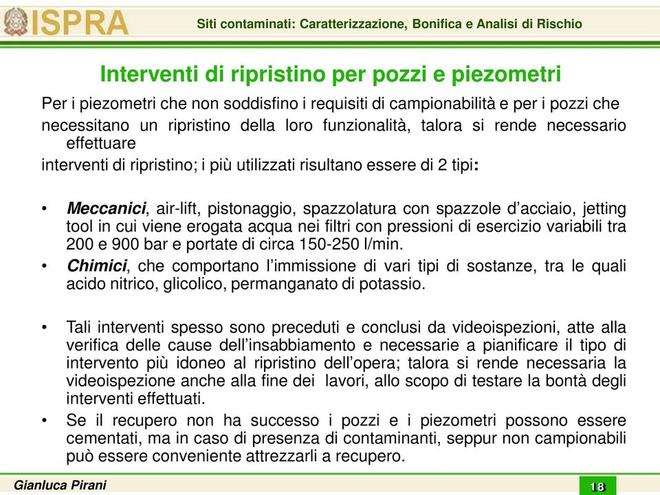 acqua nei filtri con pressioni di esercizio variabili tra 200 e 900 bar e portate di circa 150-250 l/min.