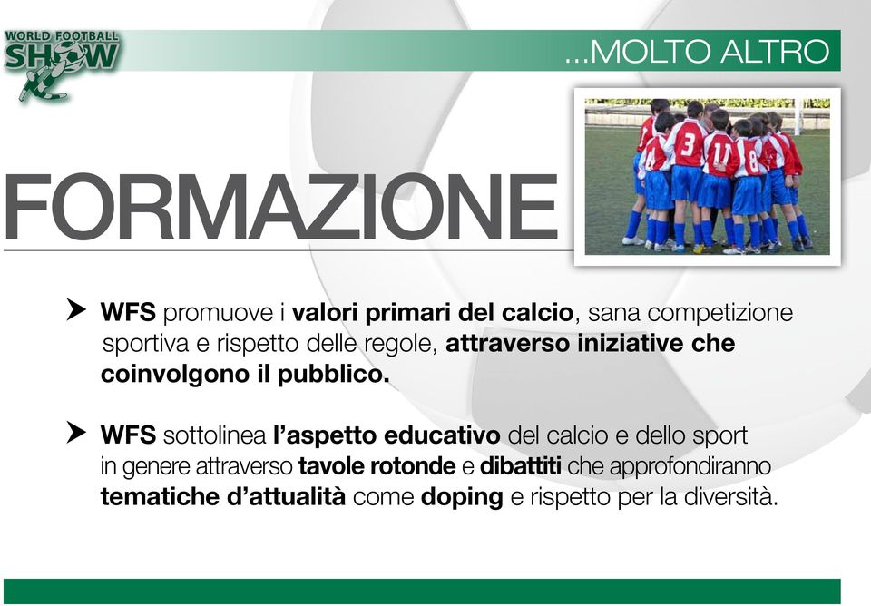 WFS sottolinea l aspetto educativo del calcio e dello sport in genere attraverso tavole