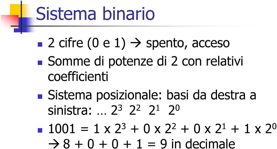 posizionale: basi da destra a sinistra: 2 3 2 2 2 1 2 0