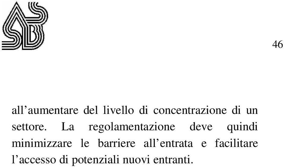 La regolamentazione deve quindi minimizzare