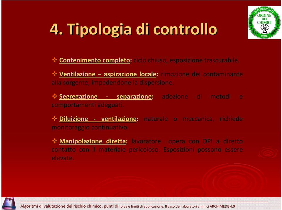 Segregazione - separazione: adozione di metodi e comportamenti adeguati.