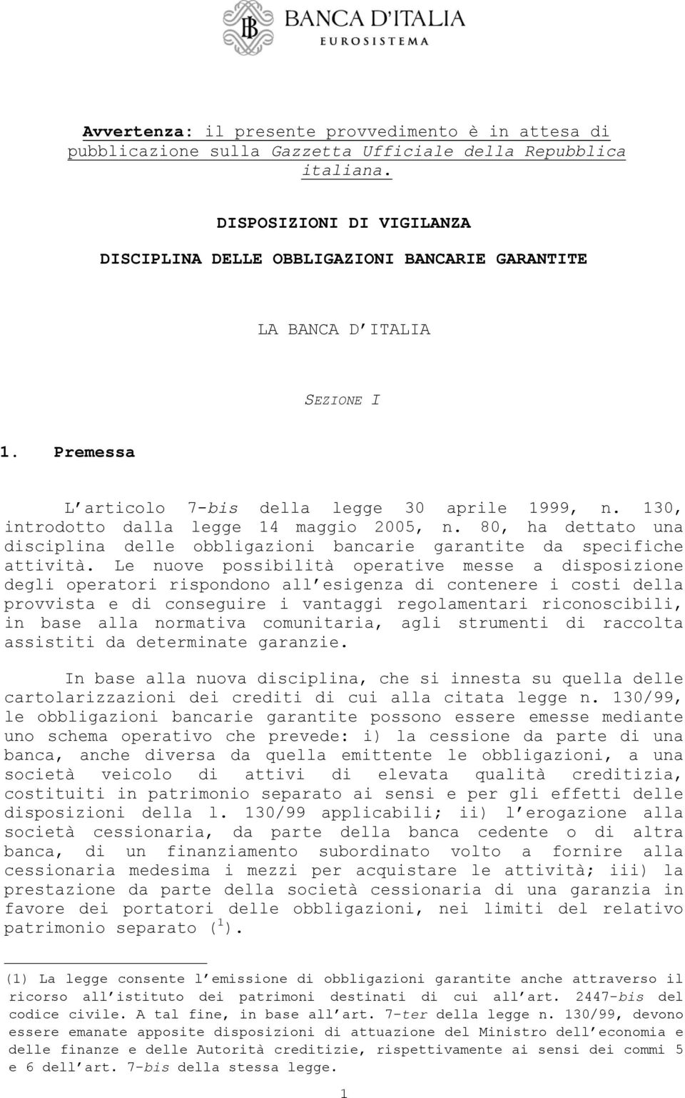 130, introdotto dalla legge 14 maggio 2005, n. 80, ha dettato una disciplina delle obbligazioni bancarie garantite da specifiche attività.