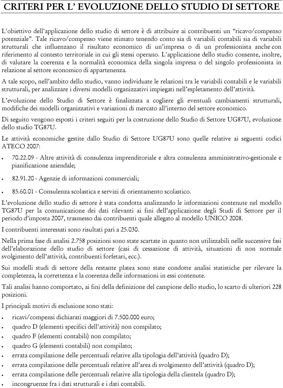 riferimento al contesto territoriale in cui gli stessi operano.