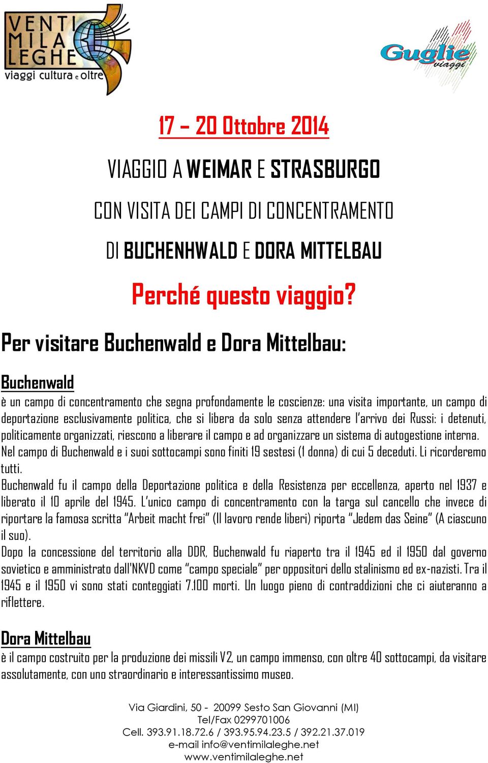 libera da solo senza attendere l arrivo dei Russi: i detenuti, politicamente organizzati, riescono a liberare il campo e ad organizzare un sistema di autogestione interna.