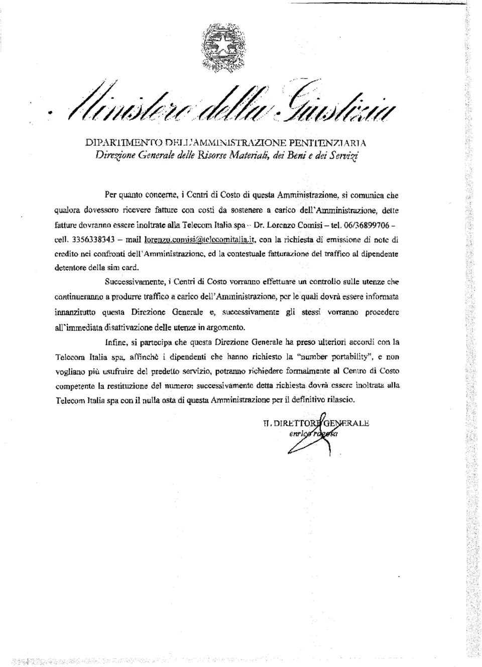 ' Per quanto concerne, i C<:ntri di Costo di questa Ammini$trazl0ne, si comunica che qualora dovessero ricevere fatture con costì da sostenere a carico dell'amministrazione, dette fatture dovranno