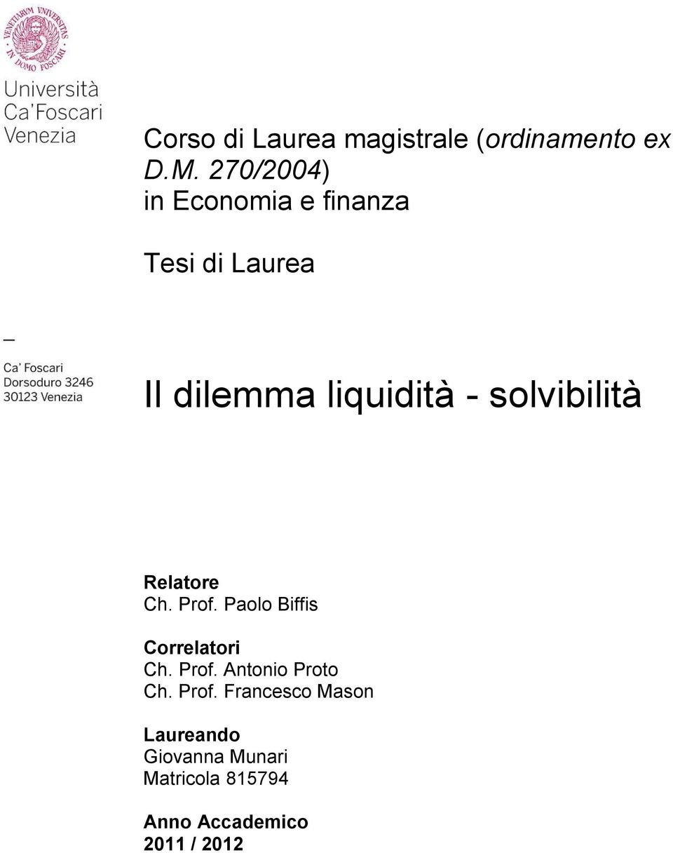 solvibilità Relatore Ch. Prof. Paolo Biffis Correlatori Ch. Prof. Antonio Proto Ch.