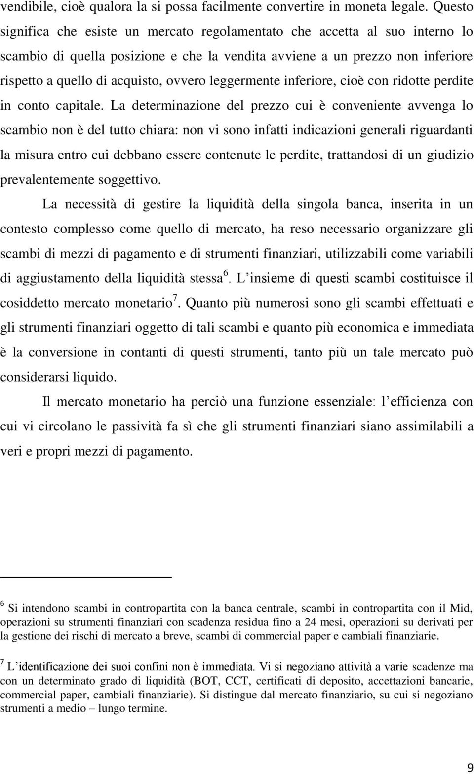 leggermente inferiore, cioè con ridotte perdite in conto capitale.