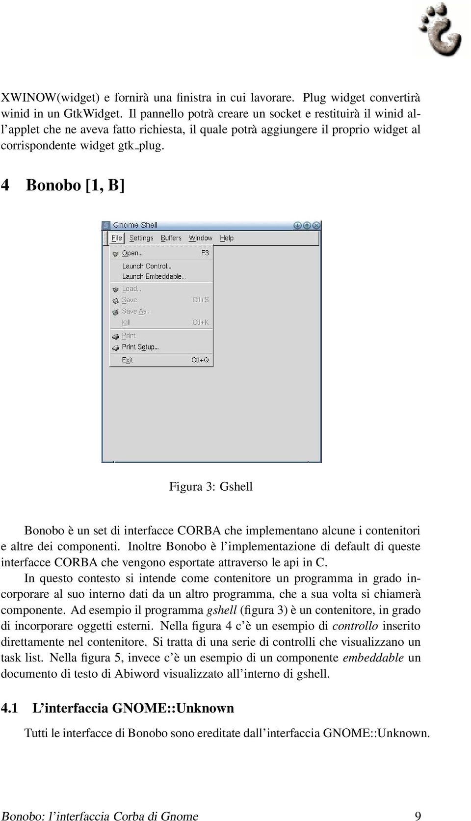 4 Bonobo [1, B] Figura 3: Gshell Bonobo è un set di interfacce CORBA che implementano alcune i contenitori e altre dei componenti.