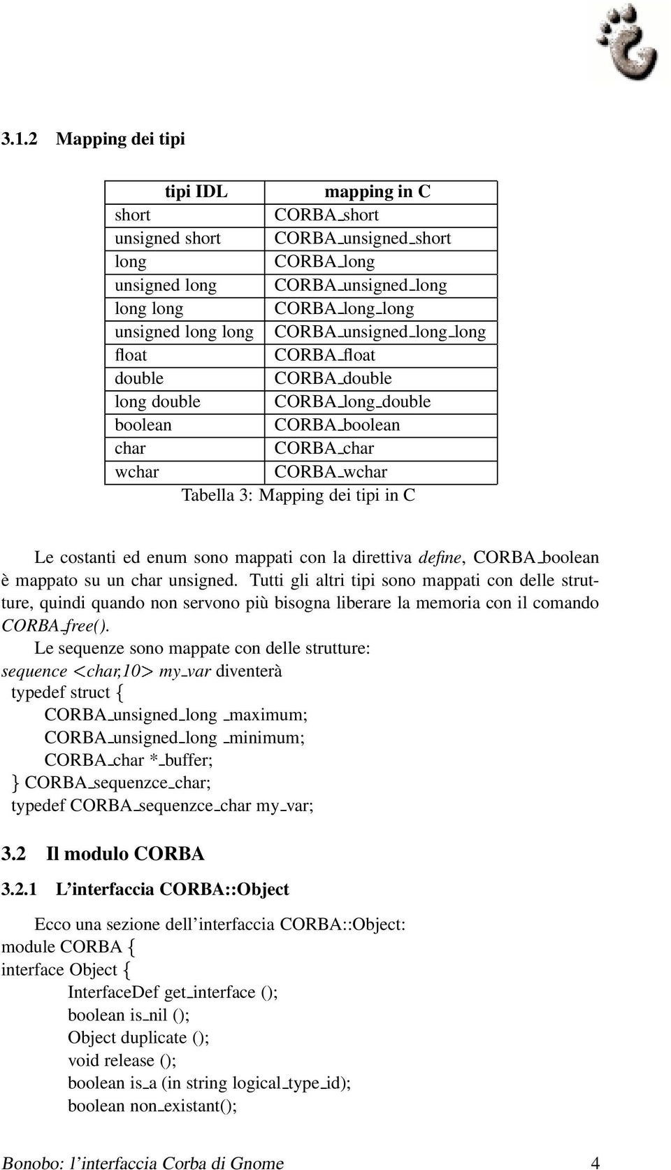 sono mappati con la direttiva define, CORBA boolean è mappato su un char unsigned.