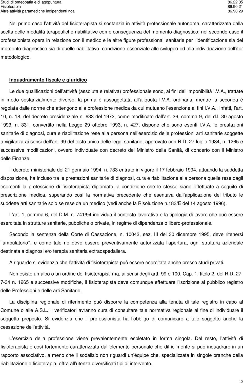 riabilitativo, condizione essenziale allo sviluppo ed alla individuazione dell iter metodologico.