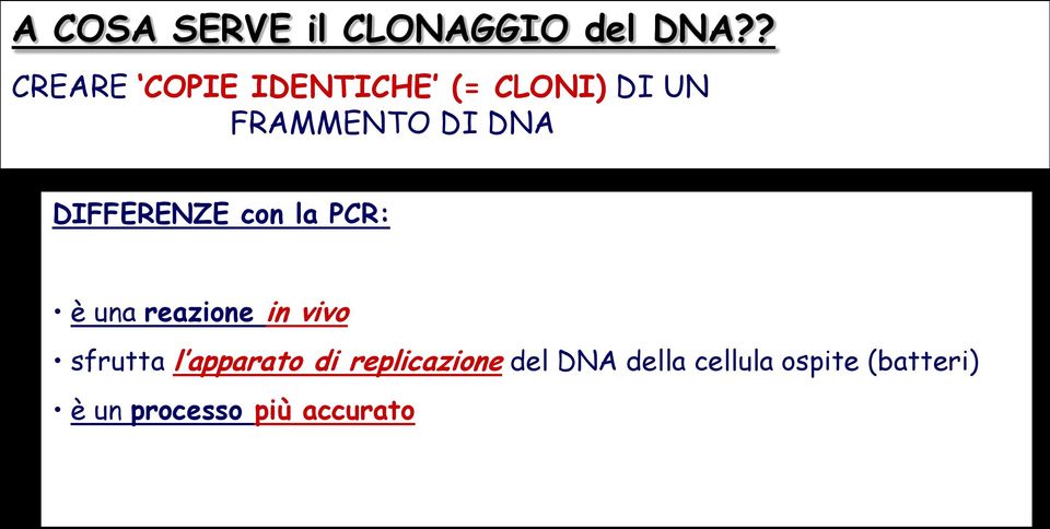 DIFFERENZE con la PCR: è una reazione in vivo sfrutta l
