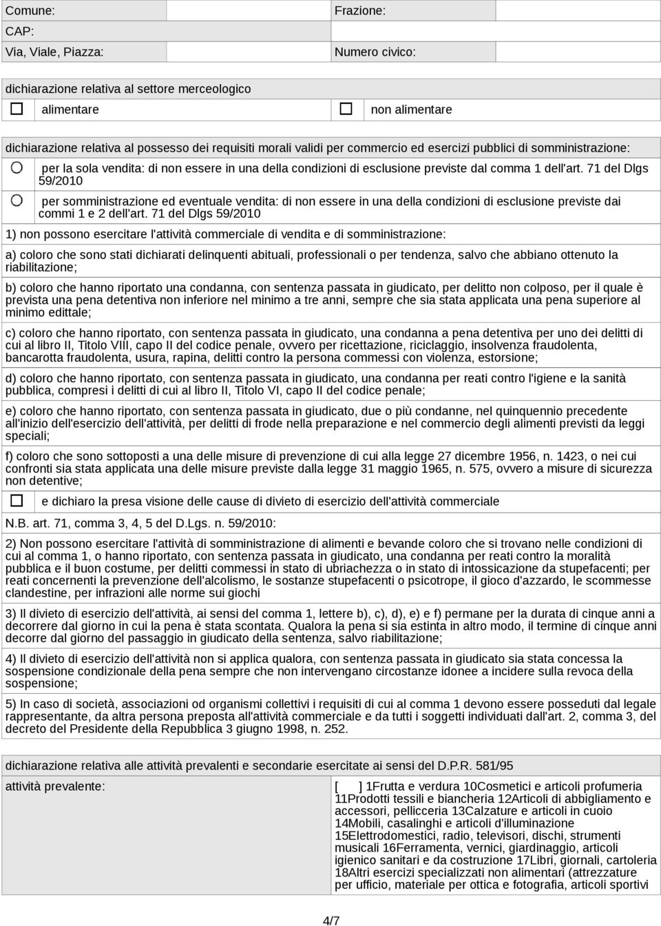 eventuale vendita: di non essere in una della condizioni di esclusione previste dai commi 1 e 2 dell'art 71 del Dlgs 59/2010 1) non possono esercitare l'attività commerciale di vendita e di