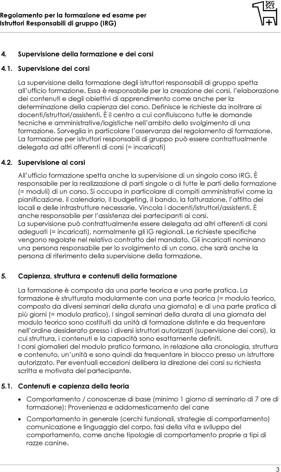 Definisce le richieste da inoltrare ai docenti/istruttori/assistenti.