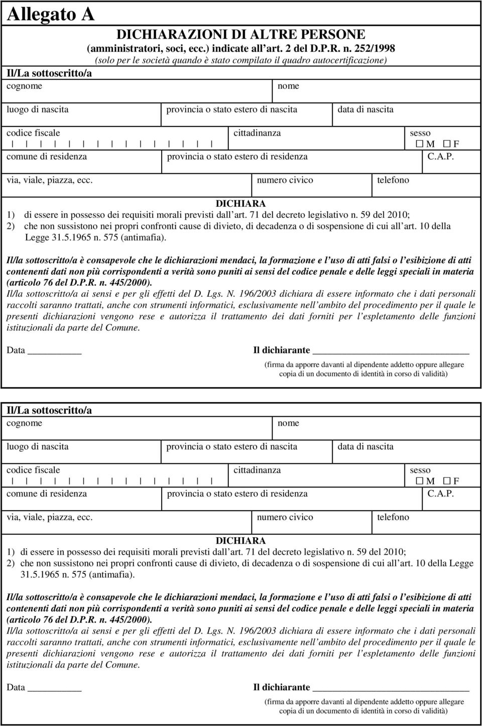 residenza provincia o stato estero di residenza C.A.P. via, viale, piazza, ecc. numero civico telefono DICHIARA 1) di essere in possesso dei requisiti morali previsti dall art.