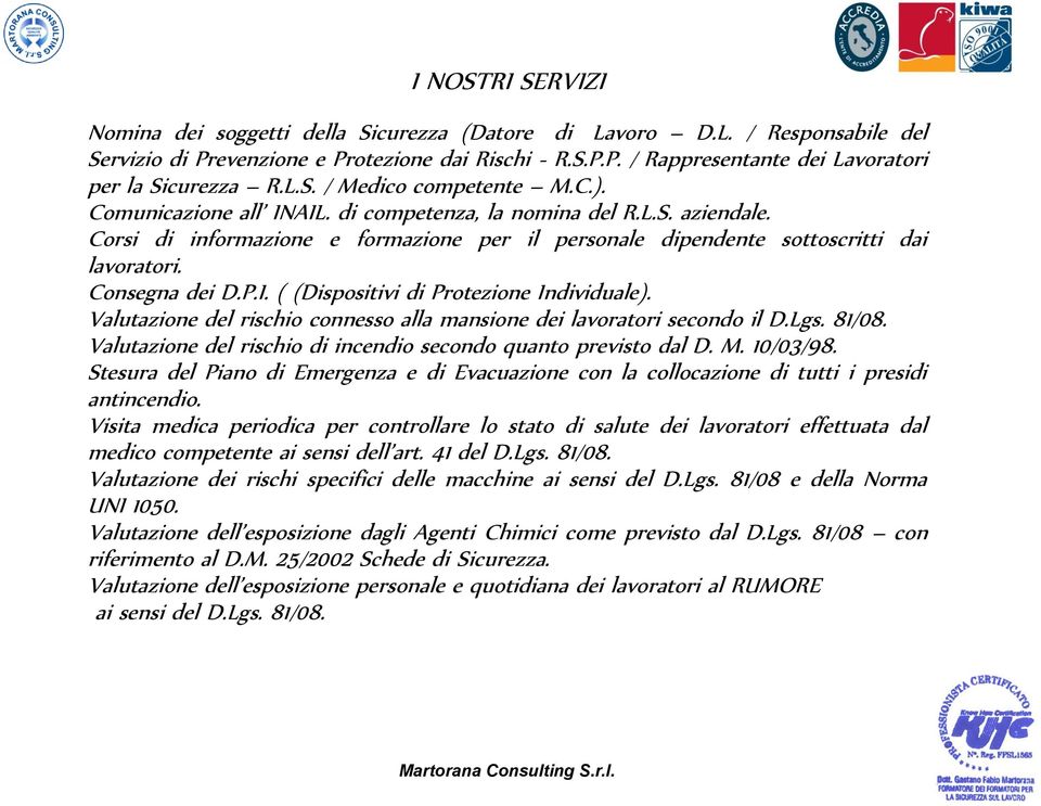 Consegna dei D.P.I. ( (Dispositivi di Protezione Individuale). Valutazione del rischio connesso alla mansione dei lavoratori secondo il D.Lgs. 81/08.