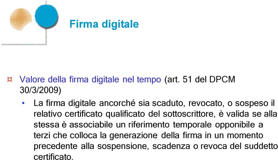 certificato qualificato del sottoscrittore, è valida se alla stessa è associabile un riferimento