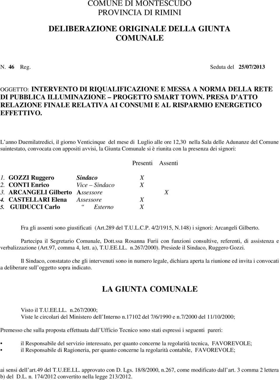 PRESA D ATTO RELAZIONE FINALE RELATIVA AI CONSUMI E AL RISPARMIO ENERGETICO EFFETTIVO.