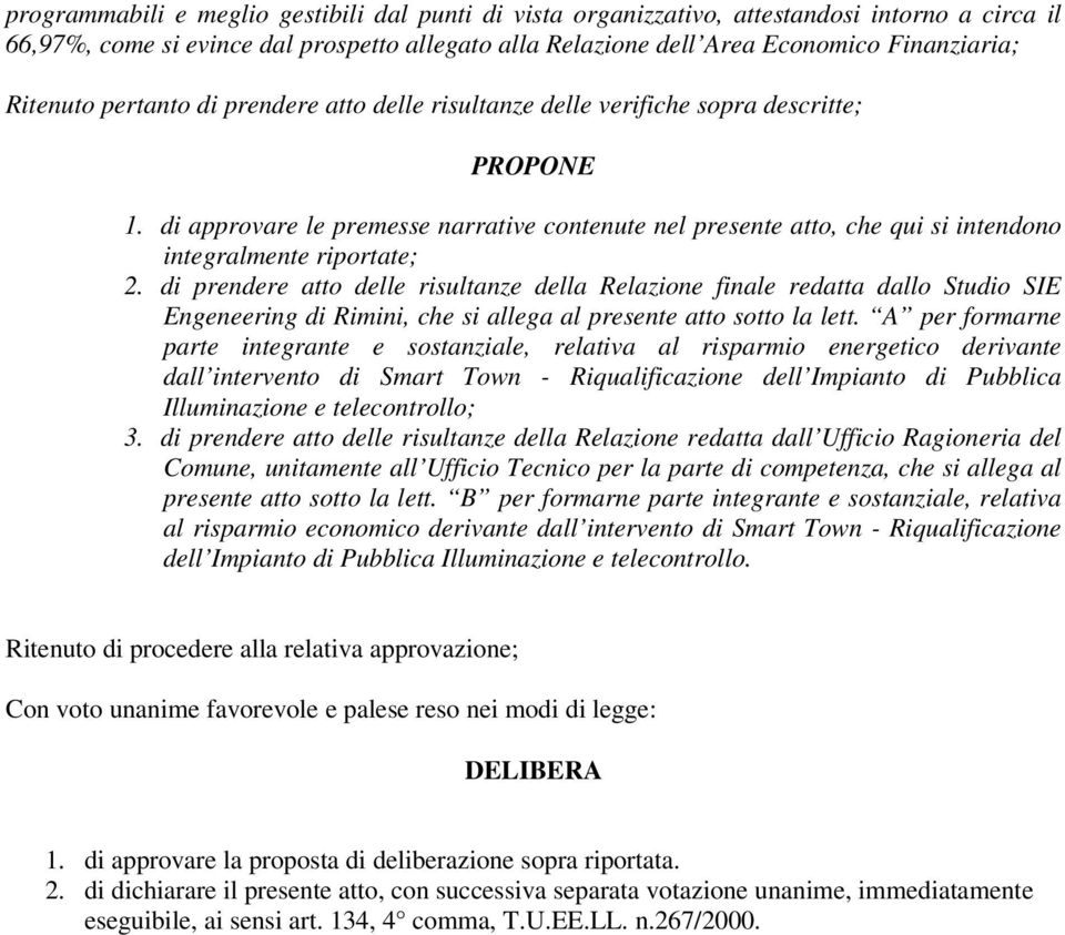 di approvare le premesse narrative contenute nel presente atto, che qui si intendono integralmente riportate; 2.