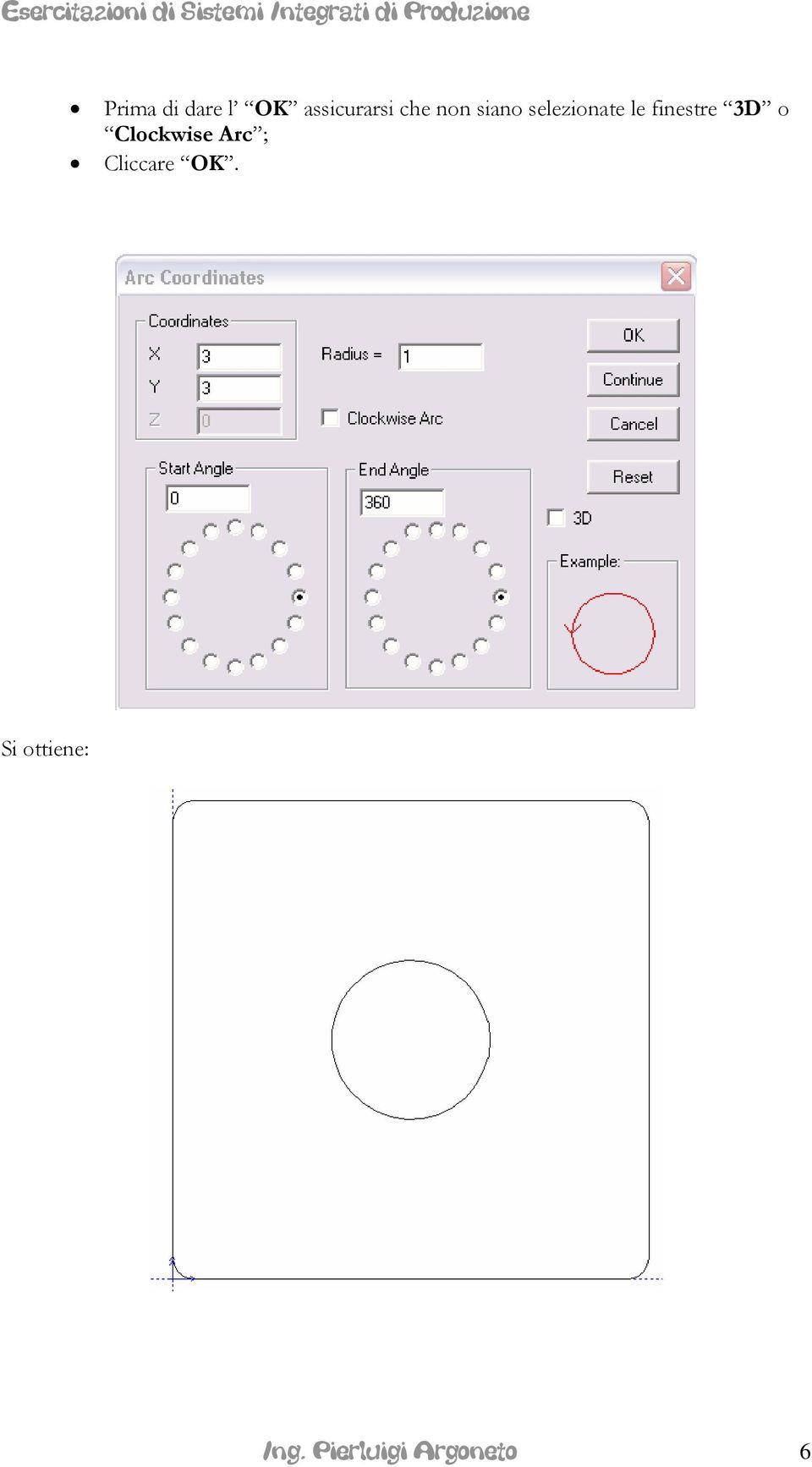 3D o Clockwise Arc ; Cliccare OK.