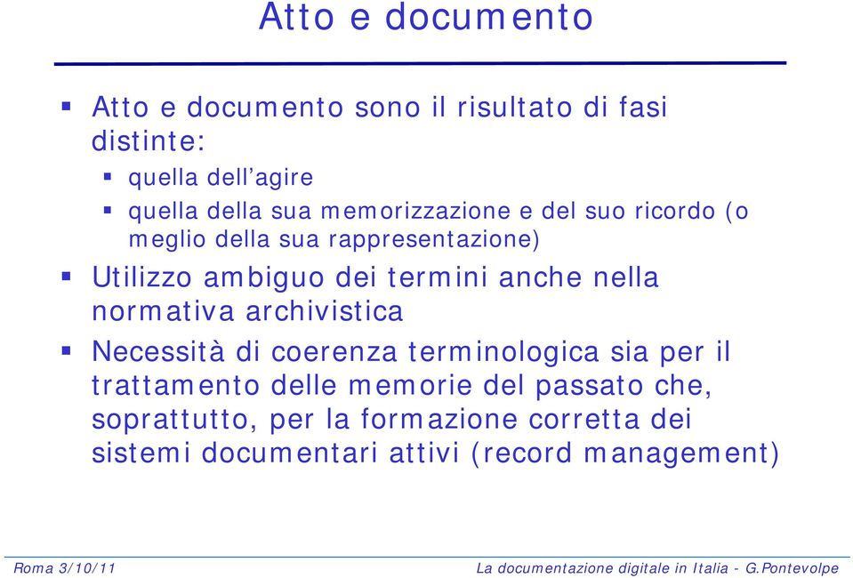 anche nella normativa archivistica Necessità di coerenza terminologica sia per il trattamento delle