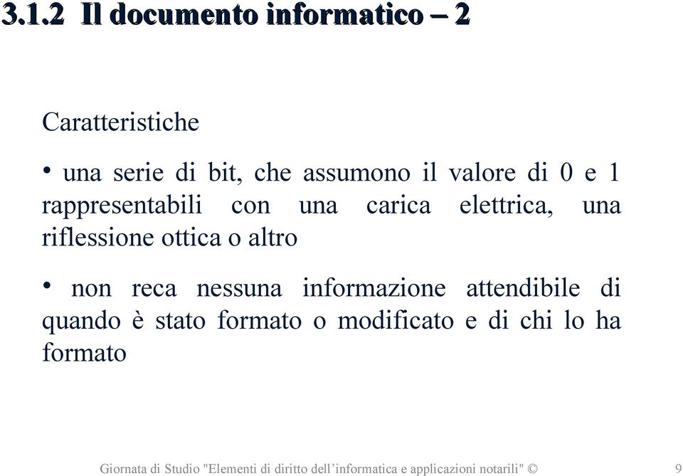 elettrica, una riflessione ottica o altro non reca nessuna